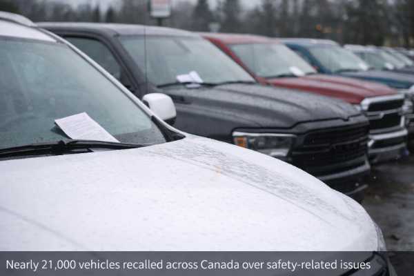Nearly 21,000 vehicles recalled across Canada over safety-related defects